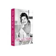 Ieri, azi, maine. Viata mea - Sophia Loren