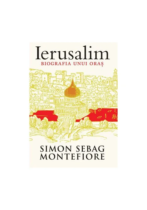 Ierusalim. Biografia unui oras