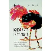Ignoranta emotionala - Dean Burnett