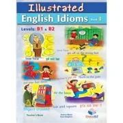 Illustrated Idioms Levels B1 &amp; B2 Book 1 Teacher's book - Andrew Betsis, Sean Haughton