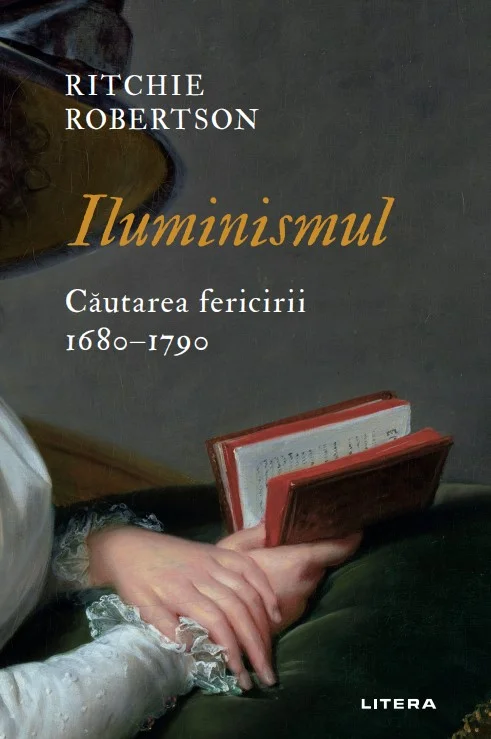 Iluminismul. Cautarea fericirii. 1680–1790