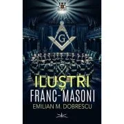 Ilustri franc-masoni - Emilian M. Dobrescu