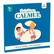 Imi gasesc CALMUL. Caiet de activitati cu teme de discutie