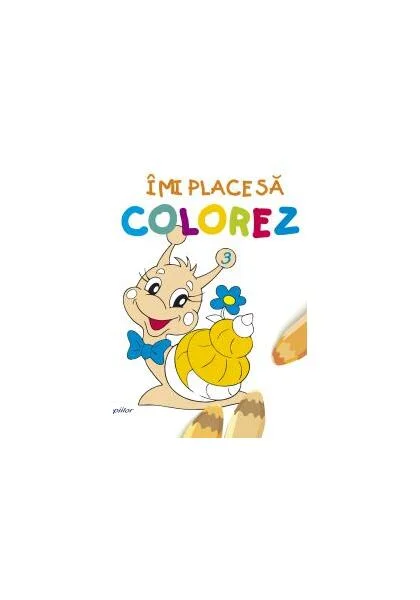 Îmi place să colorez 3 - Paperback - Roxana Geantă - Galaxia Copiilor