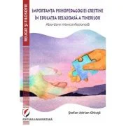 Importanta psihopedagogiei crestine in educatia religioasa a tinerilor. Abordare interconfesionala - Stefan Adrian Ghiuta