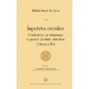 Impotriva ereziilor. Combatere si rasturnare a gnozei cu nume mincinos, Cartea 2 - Sf. Irineu de Lyon