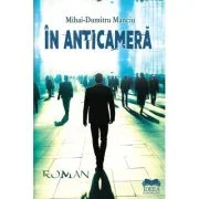 In anticamera - Mihai-Dumitru Manciu