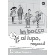 In bocca al lupo, ragazzi! 1 Guida per l’insegnante (libro)