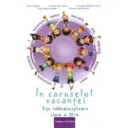 In caruselul vacantei. Fise interdisciplinare clasa a 3-a. Editia a 2-a, revizuita - Adina Grigore