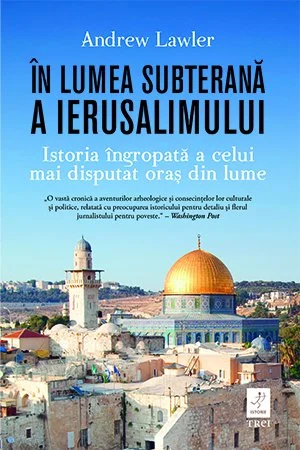 În lumea subterană a Ierusalimului - Andrew Lawler
