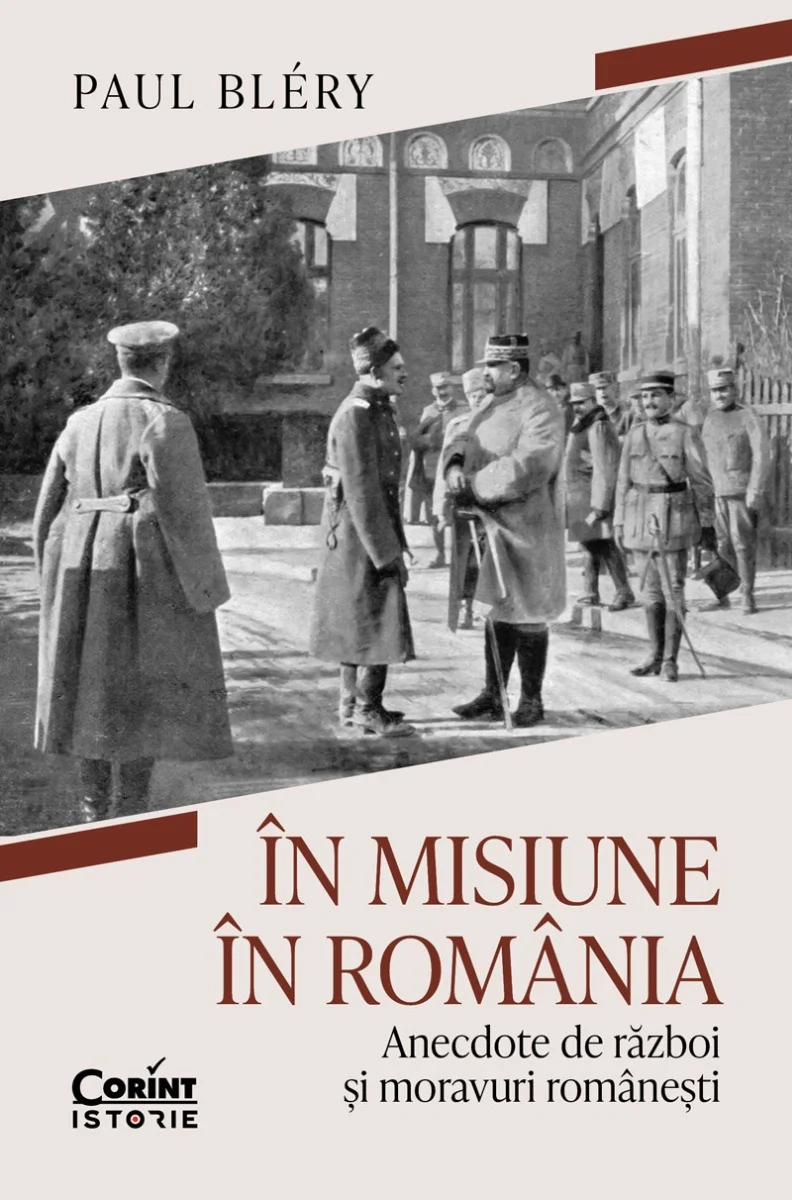 În misiune în România. Anecdote de război și moravuri românești