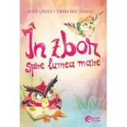 In zbor spre lumea mare - Alexia Ganescu