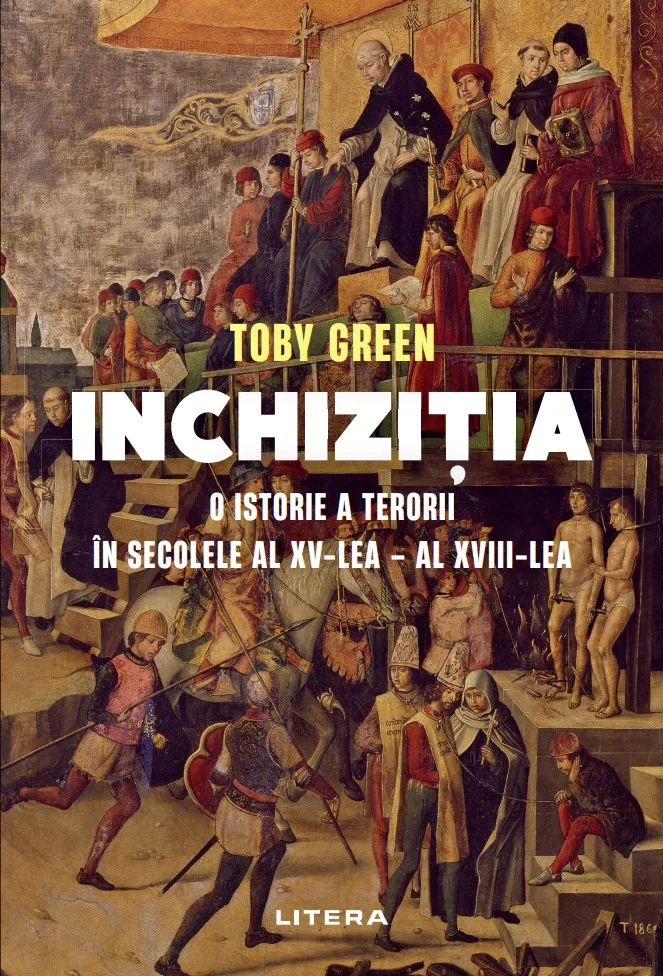 Inchizitia. O istorie a terorii in secolele al XV-lea – al XVIII-lea