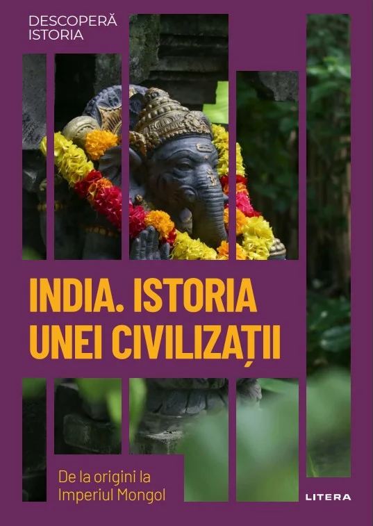 India. Istoria unei civilizatii. De la origini la Imperiul Mongol. Volumul 49. Descopera istoria