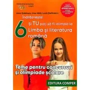 Indrazneste! Si tu poti fi olimpic la Limba si literatura romana. Teme pentru concursuri clasa 6 - Anca Gradinaru