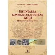 Infiintarea Consiliului judetean Gorj. Mandatul 1864-1868 - Adrian-Marcel I. Tudor-Draghici