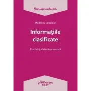 Informatiile clasificate. Practica judiciara comentata - Madalina Jebelean