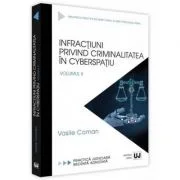 Infractiuni privind criminalitatea in cyberspatiu. Volumul 2 - Vasile Coman