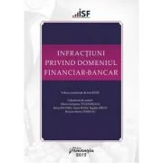 Infractiuni privind domeniul financiar-bancar. Volum coordonat de Ion Rusu