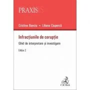 Infractiunile de coruptie. Ghid de interpretare si investigare - Liliana Ciuperca, Cristina Banciu