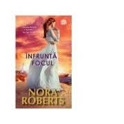 Infrunta focul - Nora Roberts