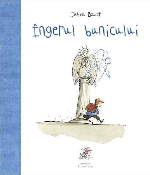 Îngerul bunicului - Hardcover - Jutta Bauer - Frontiera