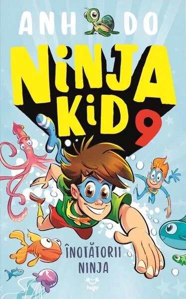 Înotătorii Ninja. Ninja Kid (Vol. 9) - Paperback brosat - Anh Do - Epica Publishing
