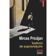 Instinct de supravietuire - Mircea Pricajan