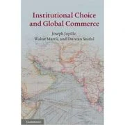 Institutional Choice and Global Commerce - Joseph Jupille, Walter Mattli, Duncan Snidal