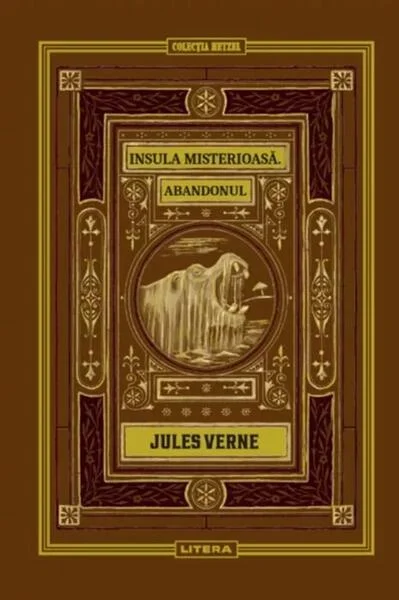 Insula misterioasă. Abandonul (Vol. 10) - Hardcover - Jules Verne - Litera