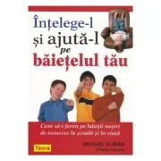 Intelege-l si ajuta-l pe baietelul tau - Michael Gurian, Kathy Stevens
