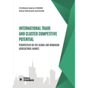International trade and cluster competitive potential. Perspectives on the global and Romanian agricultural market - Cristiana Ioana Coman