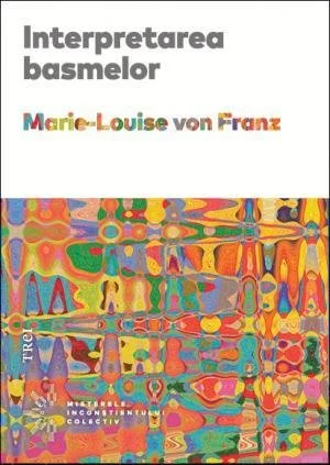 Interpretarea basmelor - Marie-Louise von Franz