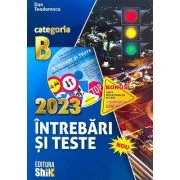 Intrebari si teste 2023, pentru obtinerea permisului de conducere auto categoria B - Dan Teodorescu