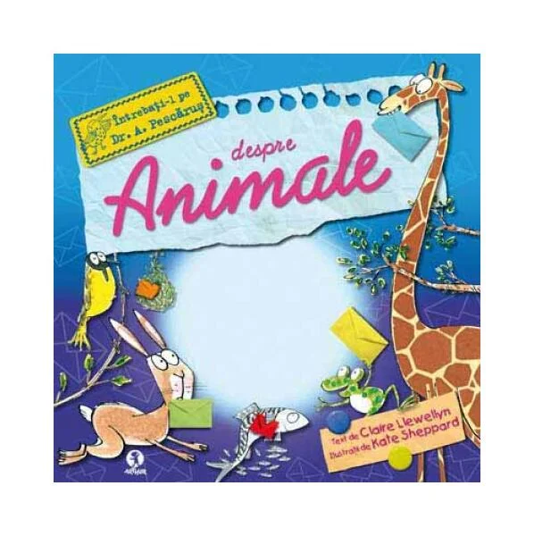 Întrebaţi-l pe Dr. A. Pescăruş despre animale - Hardcover - Claire Llewellyn - Arthur