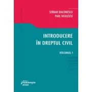 Introducere in dreptul civil. Volumul I - Serban Diaconescu, Paul Vasilescu