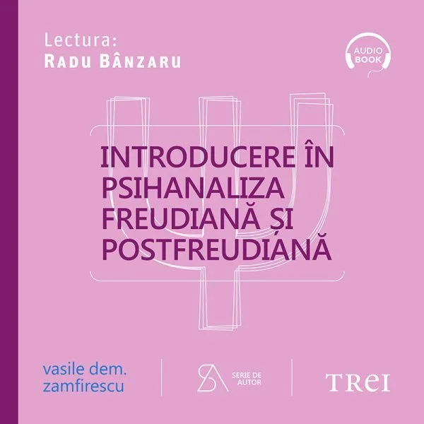 Introducere în psihanaliza freudiană şi postfreudiană. Ediţia a patra, revizuită şi completată - Audiobook - Vasile Dem. Zamfirescu