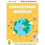 Invat si ma dezvolt. Cunoasterea mediului (grupa mare) - Anca Vodita Editie 2023