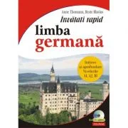 Invatati rapid limba germana. Initiere si aprofundare nivelurile A1, A2, B1, 3 x CD audio - Anne Thomann, Beate Blasius