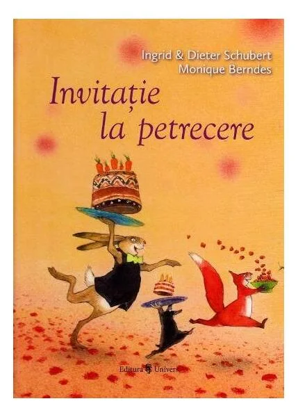 Invitație la petrecere - Hardcover - Ingrid Schubert, Dieter Schubert, Monique Berndes - Univers