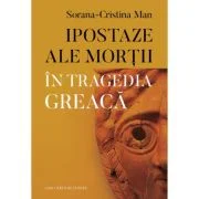 Ipostaze ale mortii in tragedia greaca - Sorana-Cristina Man