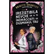 Irezistibila nevoie de a te indragosti de dusmanul tau (prima parte a seriei Iubitul meu detestat) - Brigitte Knightley