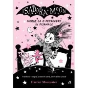 Isadora Moon merge la o petrecere in pijamale - Harriet Muncaster