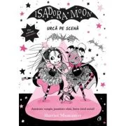 Isadora Moon urca pe scena - Harriet Muncaster