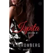 Ispita. Seria Driven. Vol. 1 - K. Bromberg