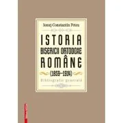 Istoria Bisericii Ortodoxe Romane (1859-1914) - Ionut-Constantin Petcu