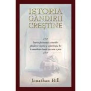 Istoria gandirii crestine - Jonathan Hill