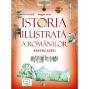Istoria ilustrata a romanilor pentru elevi - Magda Stan