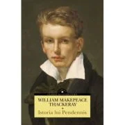 Istoria lui Pendennis (vol. 1 &amp; 2) - William Makepeace Thackeray
