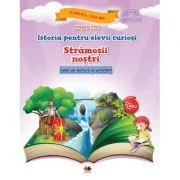 Istoria pentru elevii curiosi. Stramosii nostri. Caiet de lectura si activitati - Magda Stan